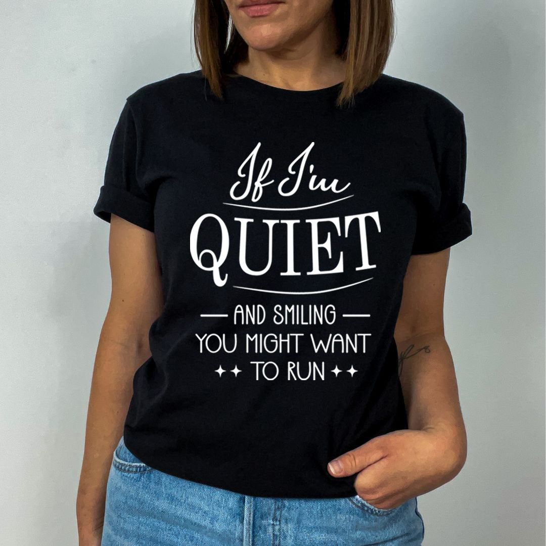 If I'm Quiet And Smiling  - Unisex T-Shirt