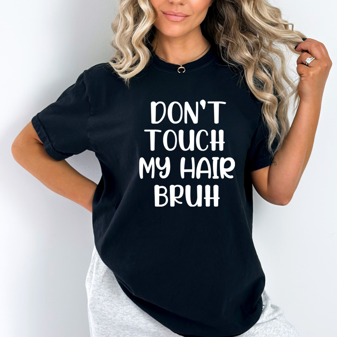 Don't Touch My Hair - Unisex T-Shirt