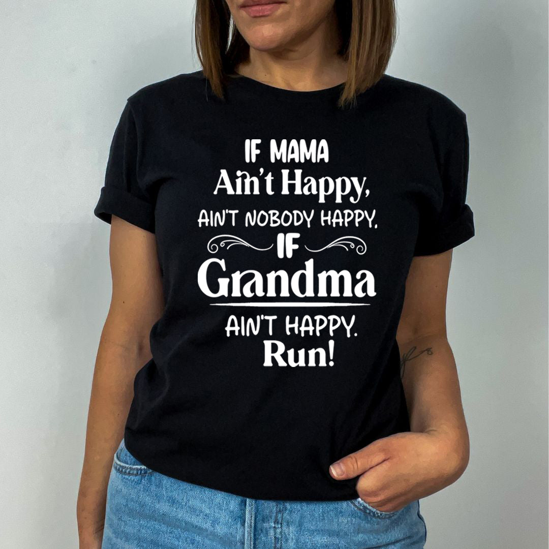 If Grandma Ain't Happy Run  - Unisex T-Shirt
