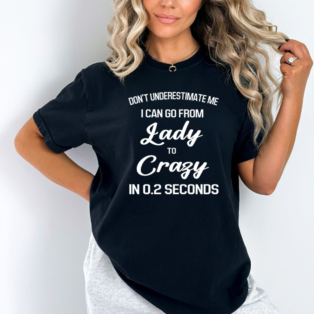 I Can Go From Lady To Crazy - Bella Canvas