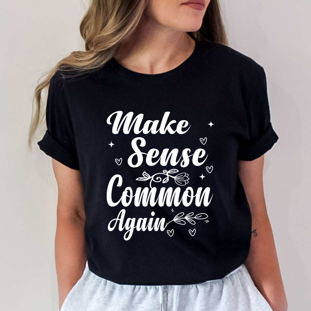 Make Sense Common Again - Unisex T-Shirt