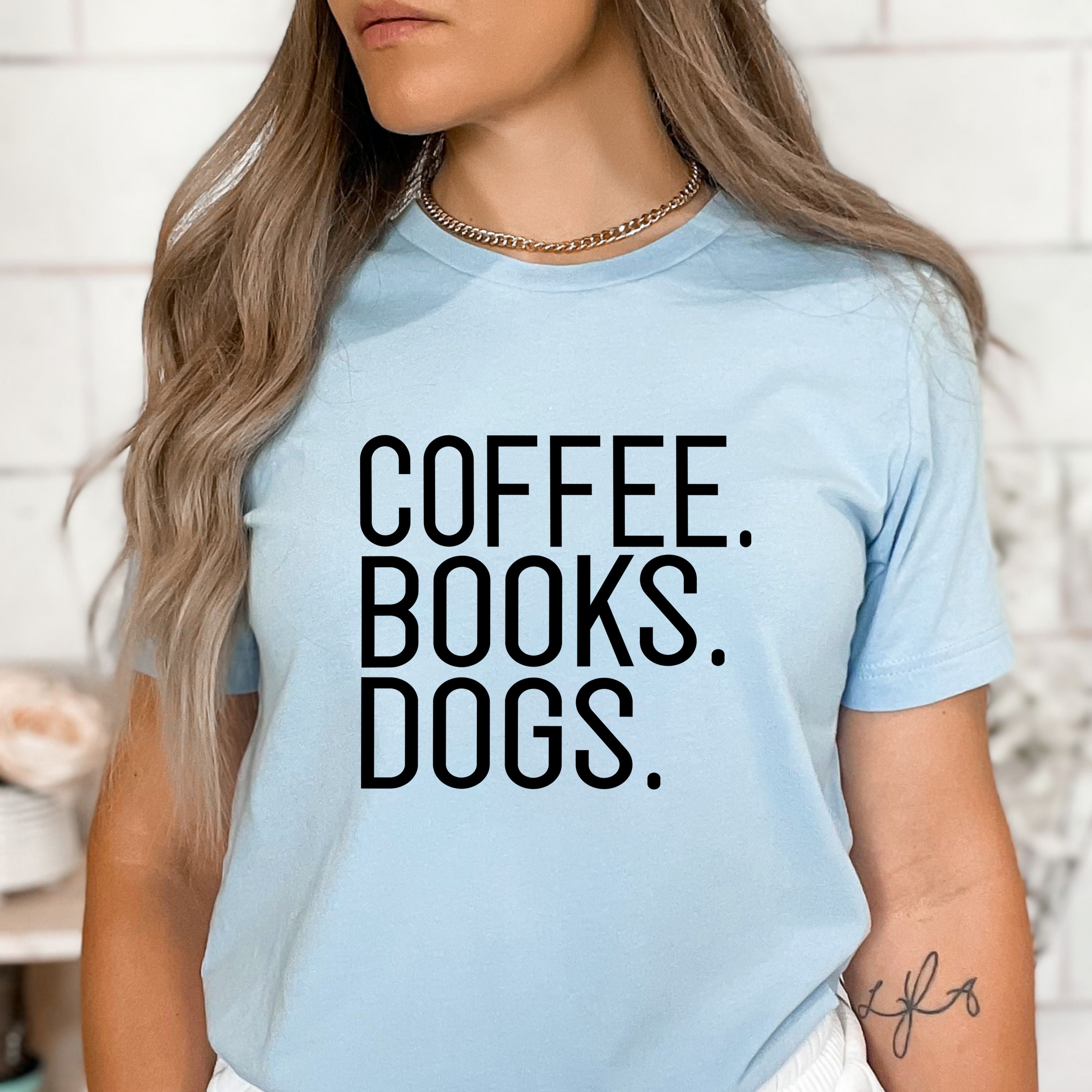 "Coffee Books Dogs" - Bella Canvas T-Shirt