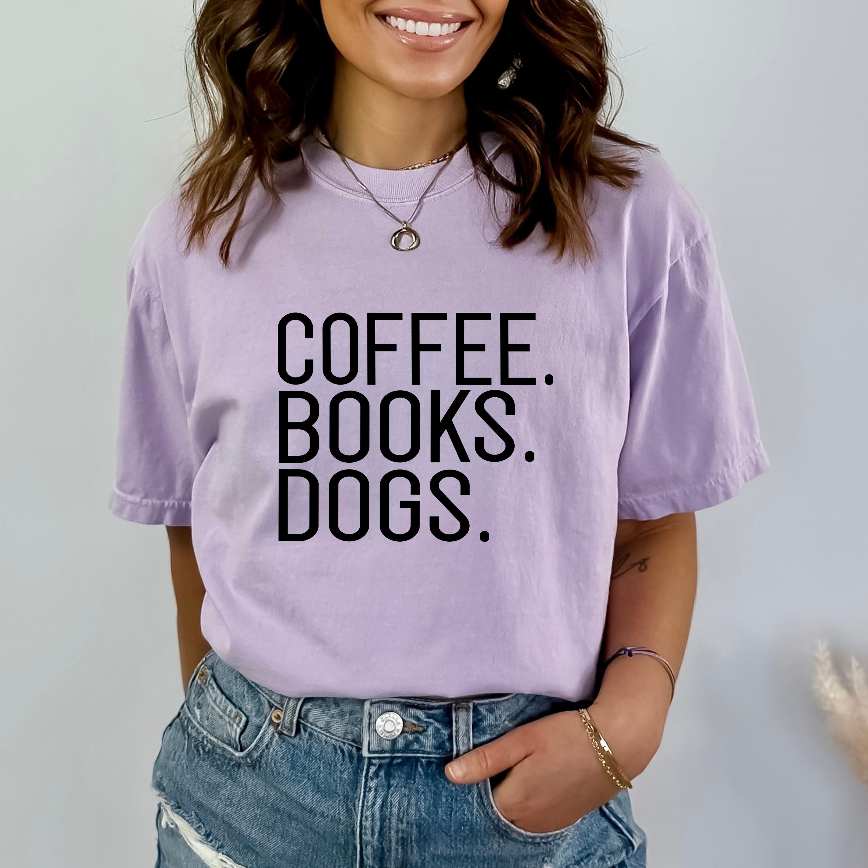 "Coffee Books Dogs" - Bella Canvas T-Shirt