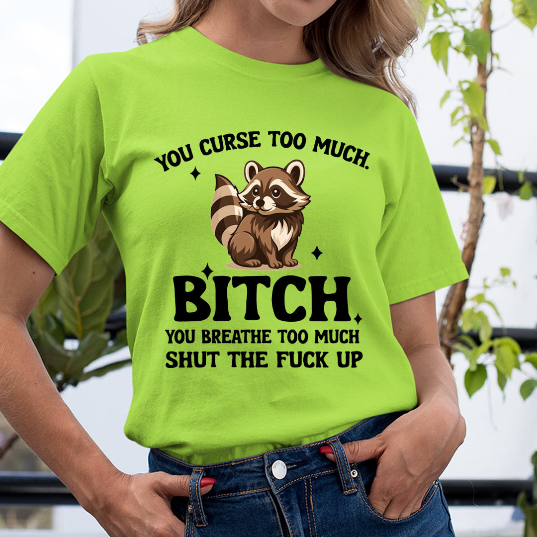 You Breath Too Much - Unisex T-Shirt