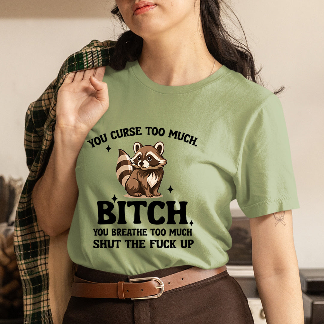 You Breath Too Much - Unisex T-Shirt