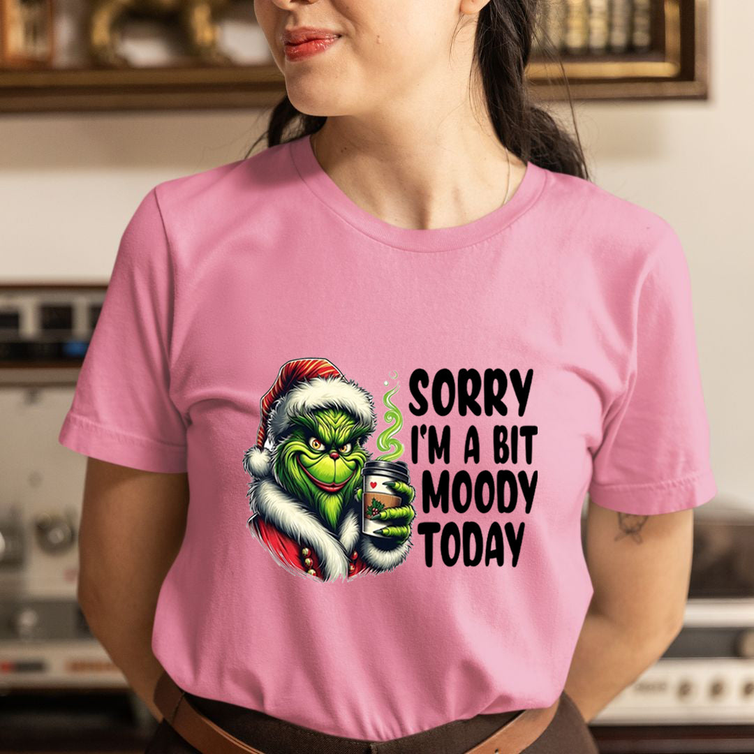Sorry I'm A Bit Moody - Unisex T-Shirt