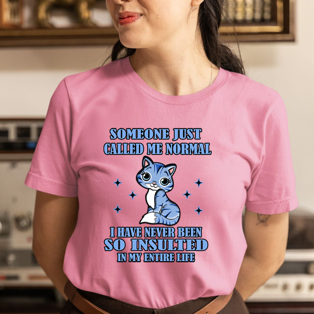 Someone Just Called Me Normal - Unisex T-Shirt