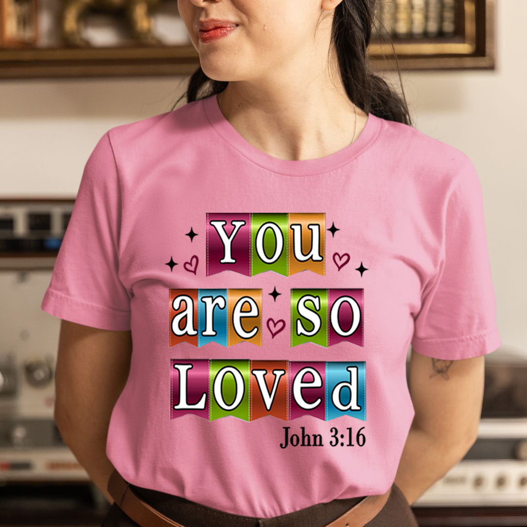 You Are So Loved - Unisex T-Shirt