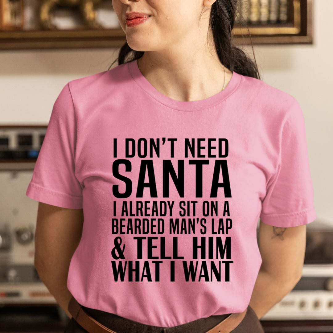 Santa Tell Him What I Want  - Unisex T-Shirt
