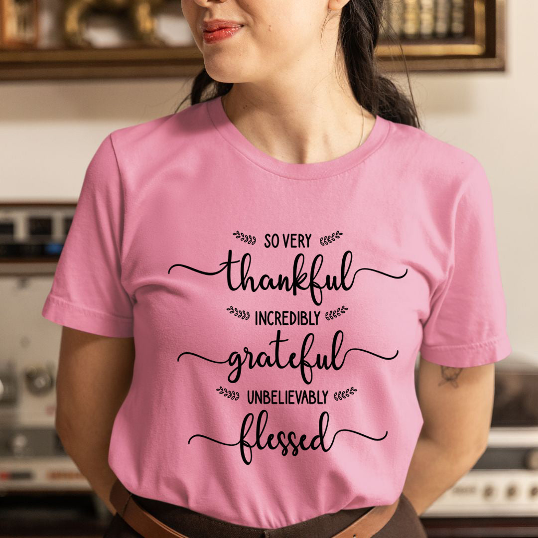 So Very Thankful Incredibly - Unisex T-Shirt