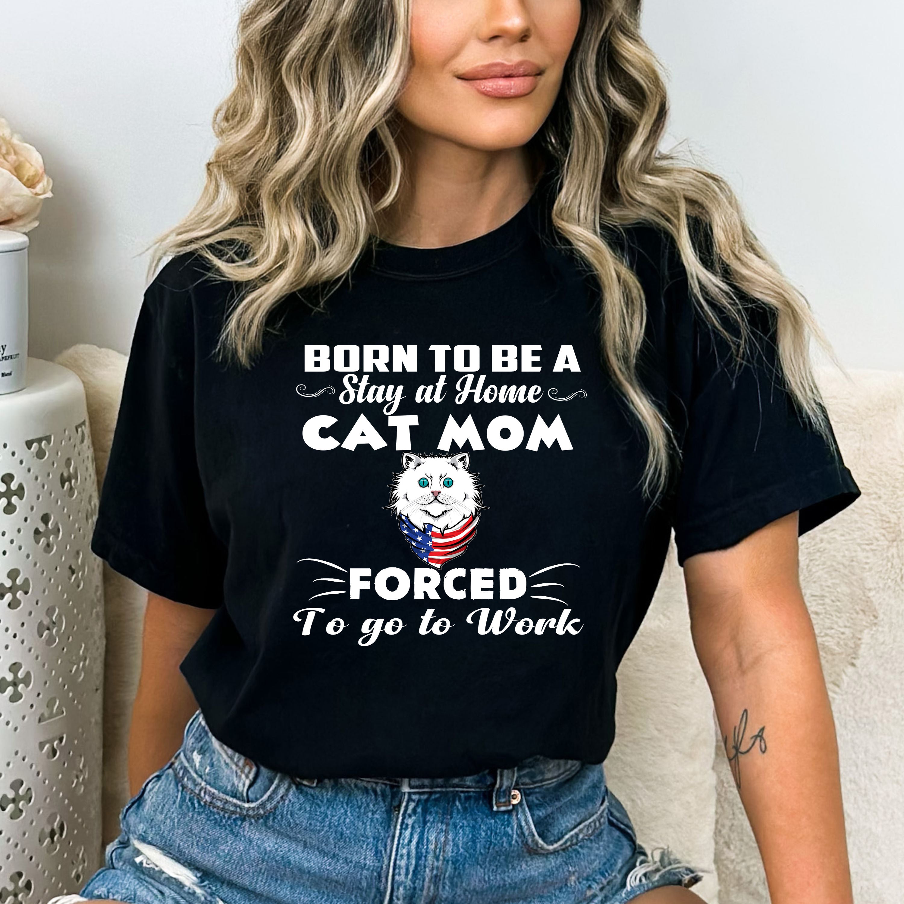 'BORN TO BE A STAY AT HOME CAT MOM" T-SHIRT.