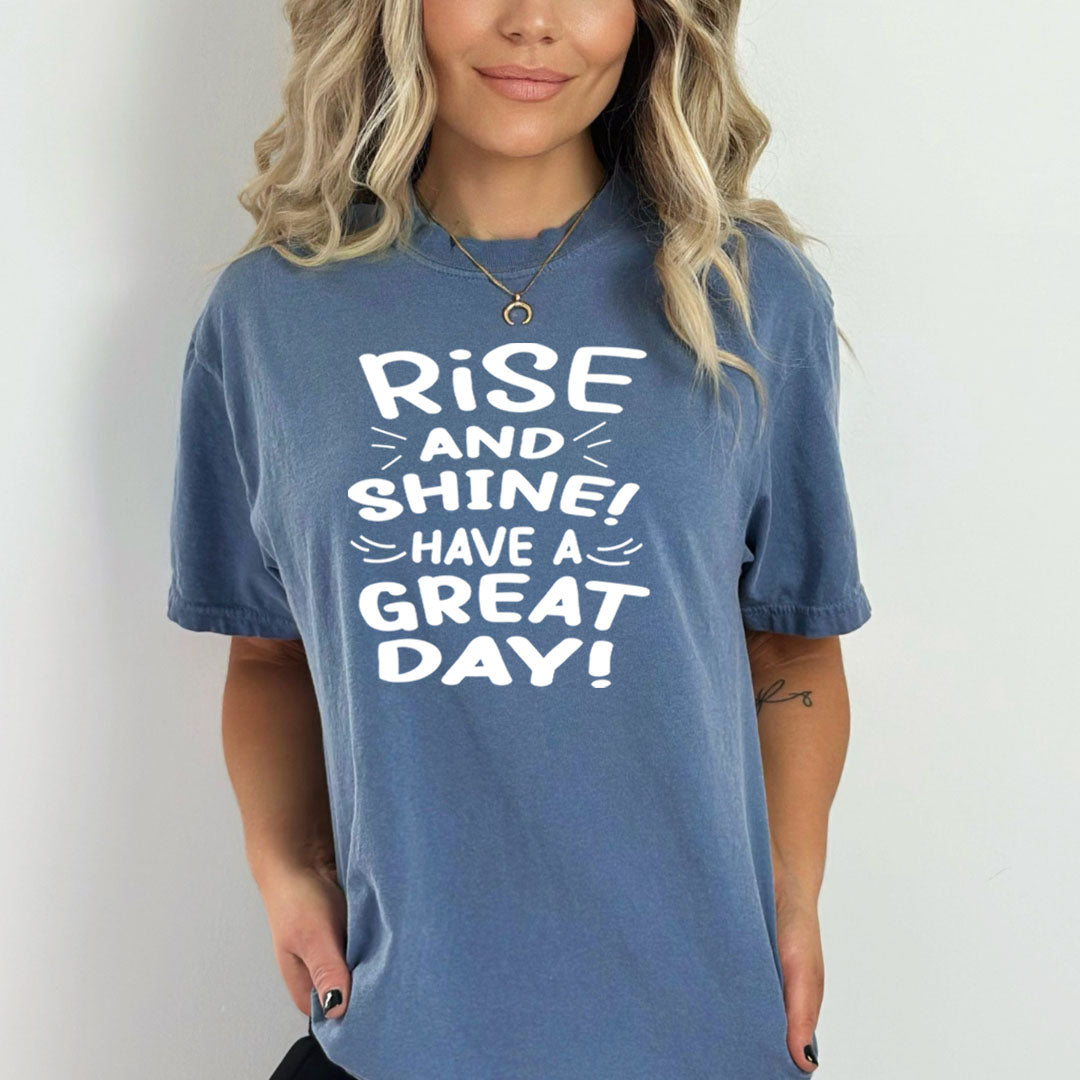 Rise And Shine Have A Great Day - Bella canvas