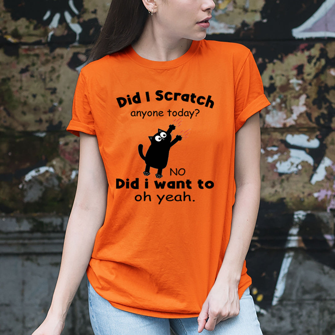 Did I Scratch Anyone Today - Unisex T-Shirt
