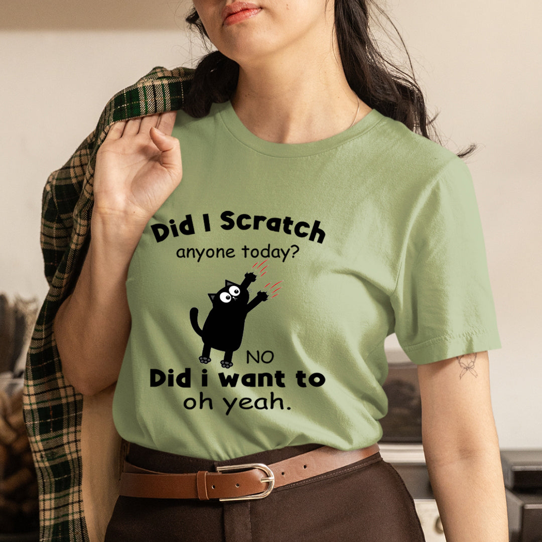 Did I Scratch Anyone Today - Unisex T-Shirt