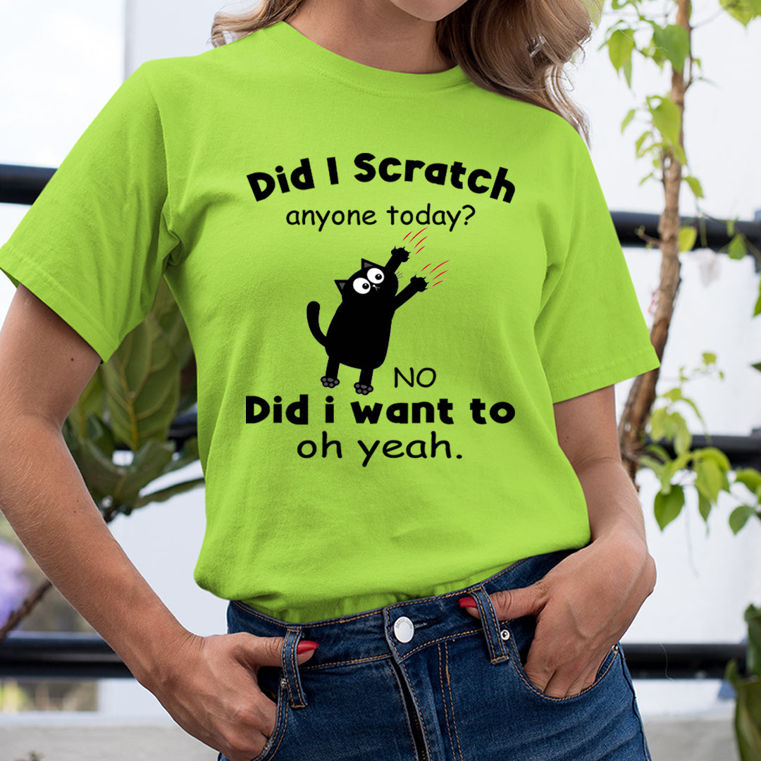 Did I Scratch Anyone Today - Unisex T-Shirt