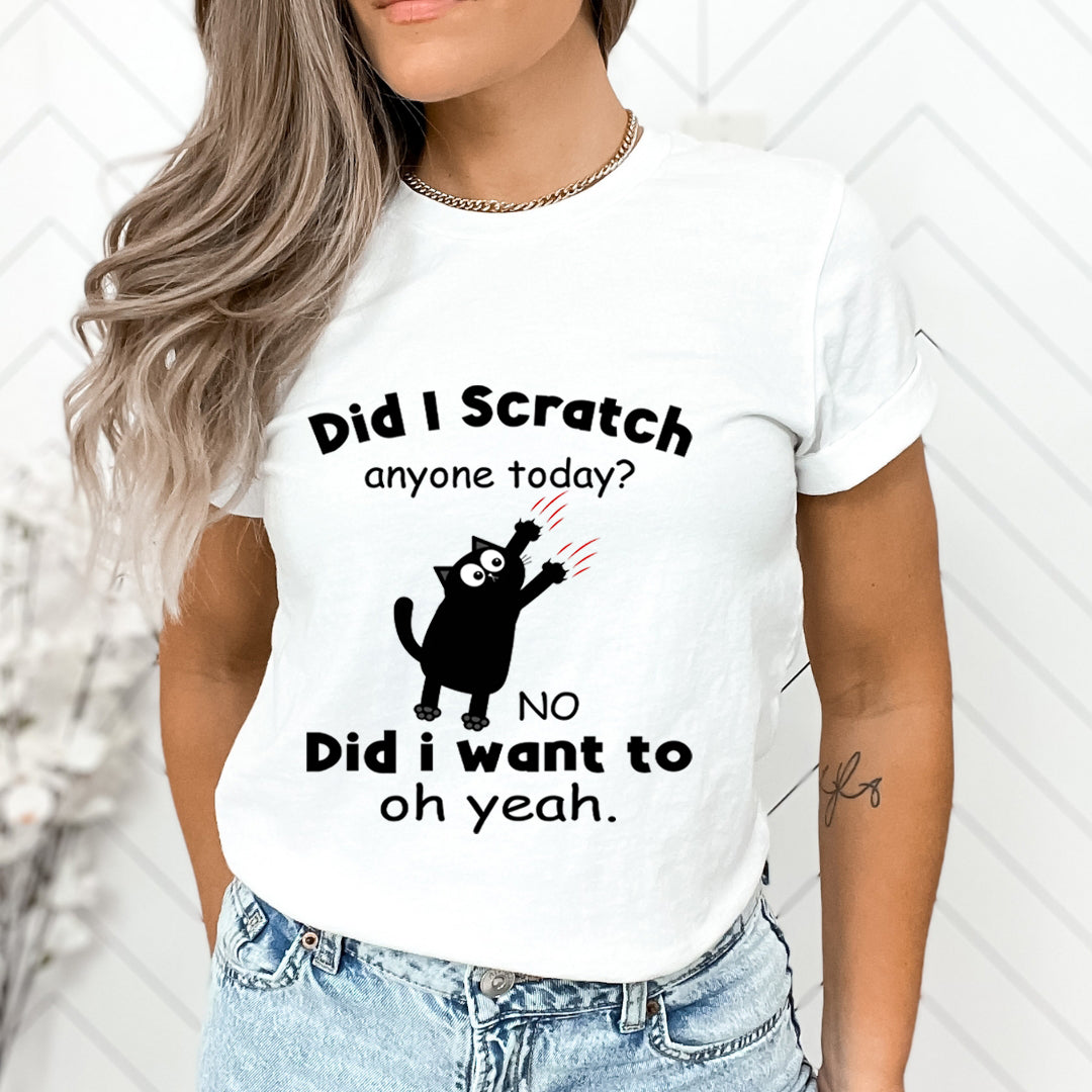 Did I Scratch Anyone Today - Unisex T-Shirt