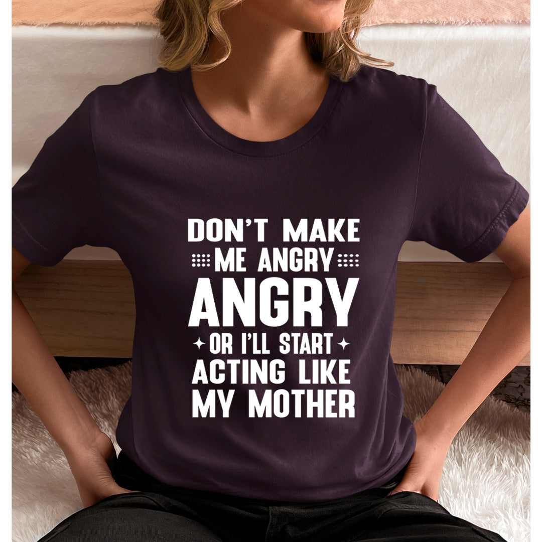 Don't Make Me Angry - Unisex T-Shirt