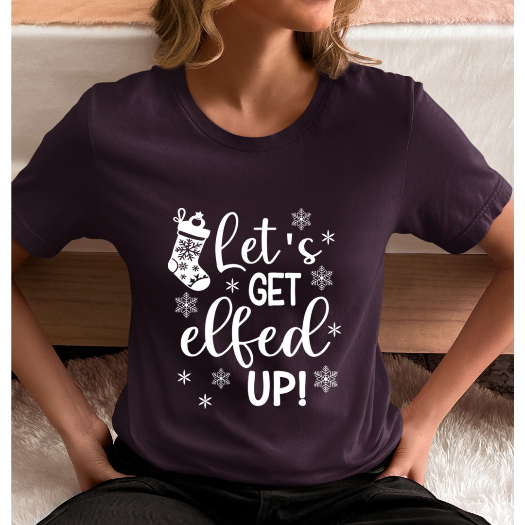 Get Elfed Up  - Unisex T-Shirt