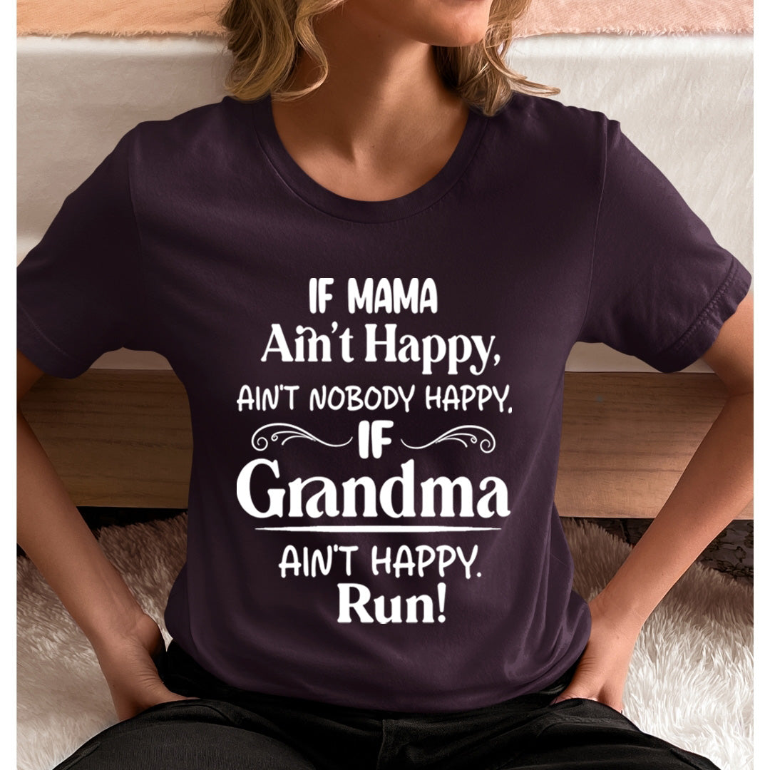 If Grandma Ain't Happy Run  - Unisex T-Shirt