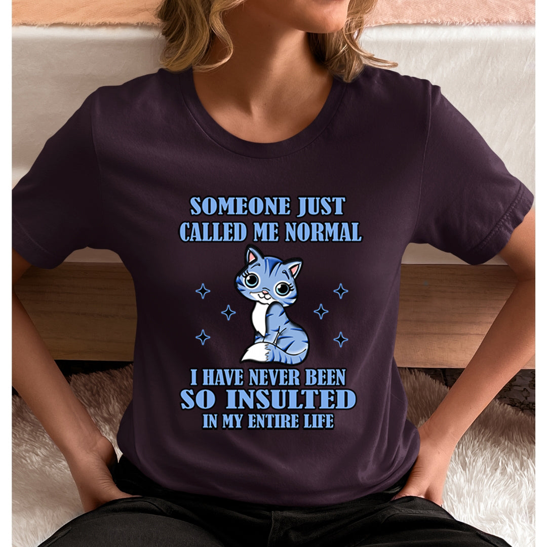 Someone Just Called Me Normal - Unisex T-Shirt