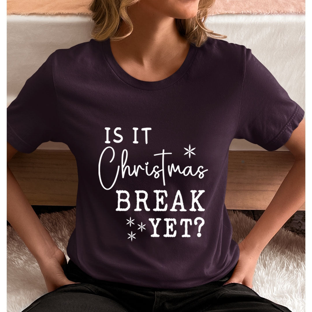 Is It Christmas Break Yet?  - Unisex T-Shirt