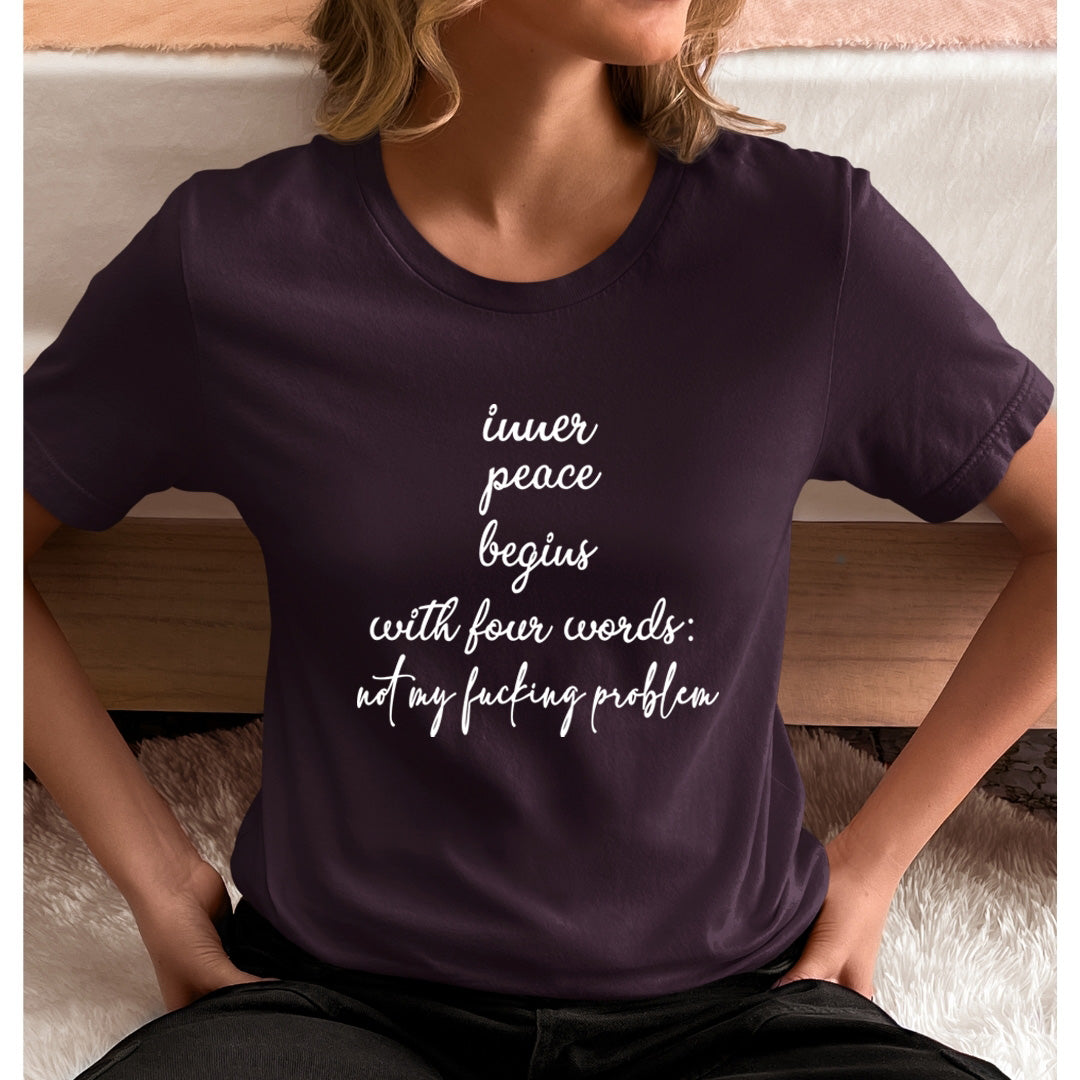 Inner Peace Begins With Four Words  - Unisex T-Shirt