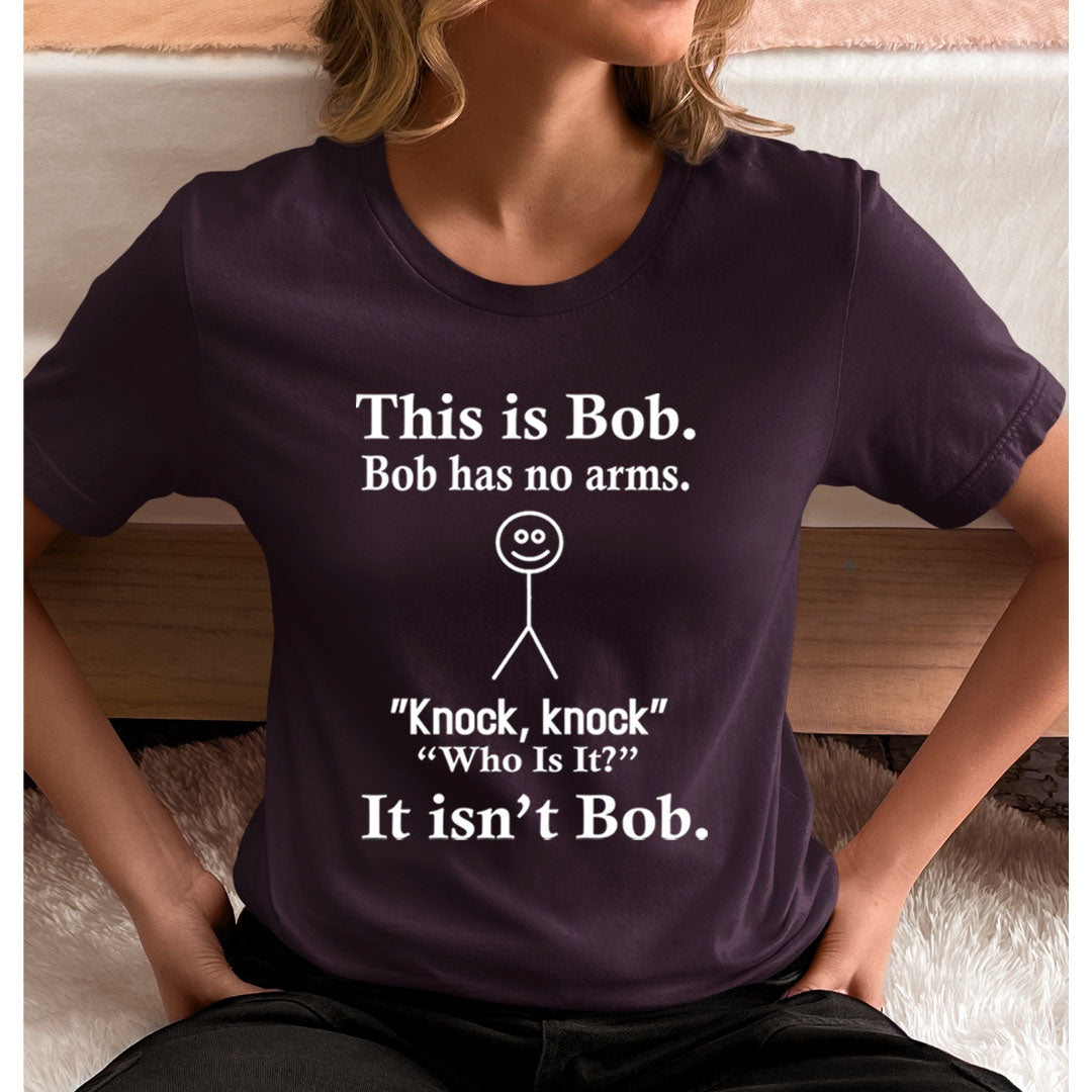 Bob Has No Arms - Unisex T-Shirt