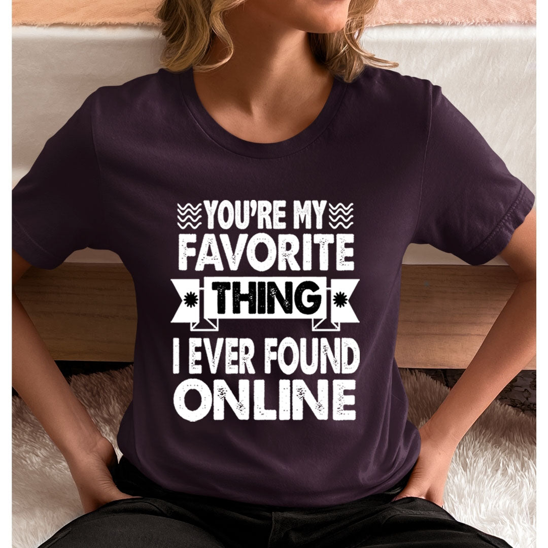 My Favorite Thing Found Online - Unisex T-Shirt