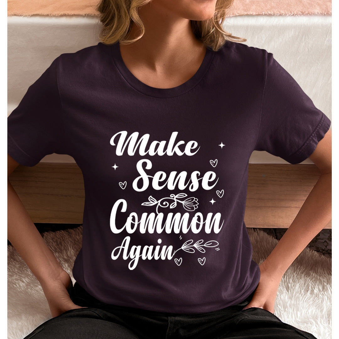 Make Sense Common Again - Unisex T-Shirt