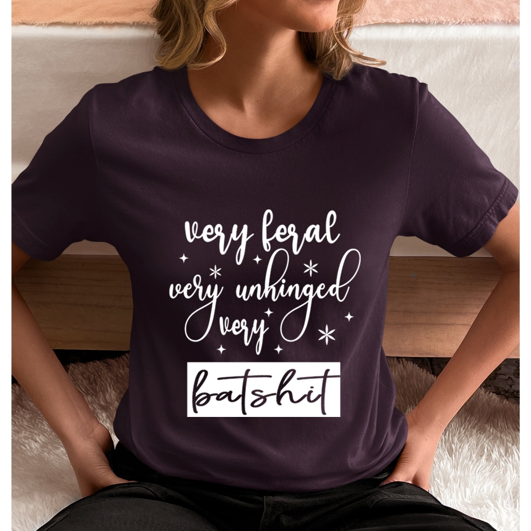 Very Feral Very Unhinged - Unisex T-Shirt