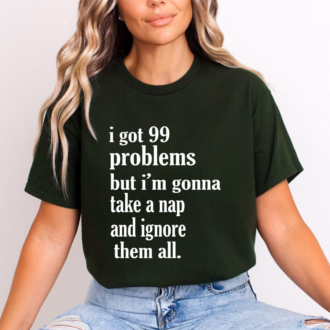 I Got 99 Problems - Unisex T-Shirt
