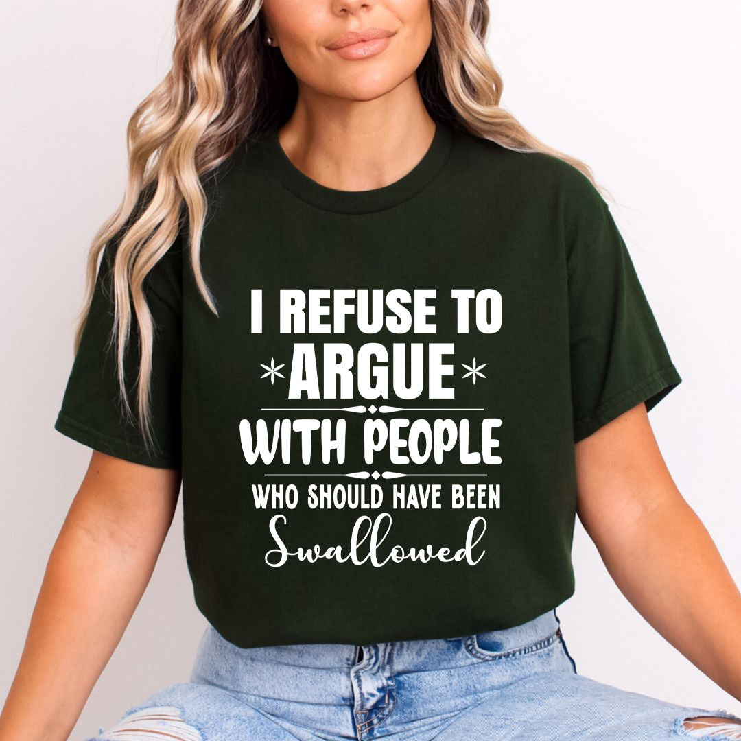 I Refuse To Argue - Unisex T-Shirt