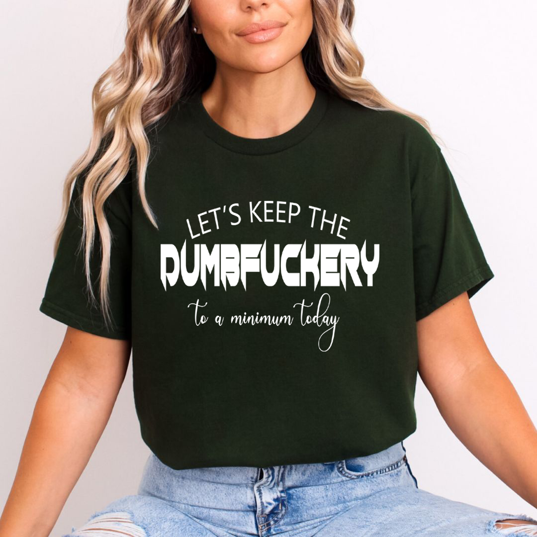 Dumbfuckery - Unisex T-Shirt
