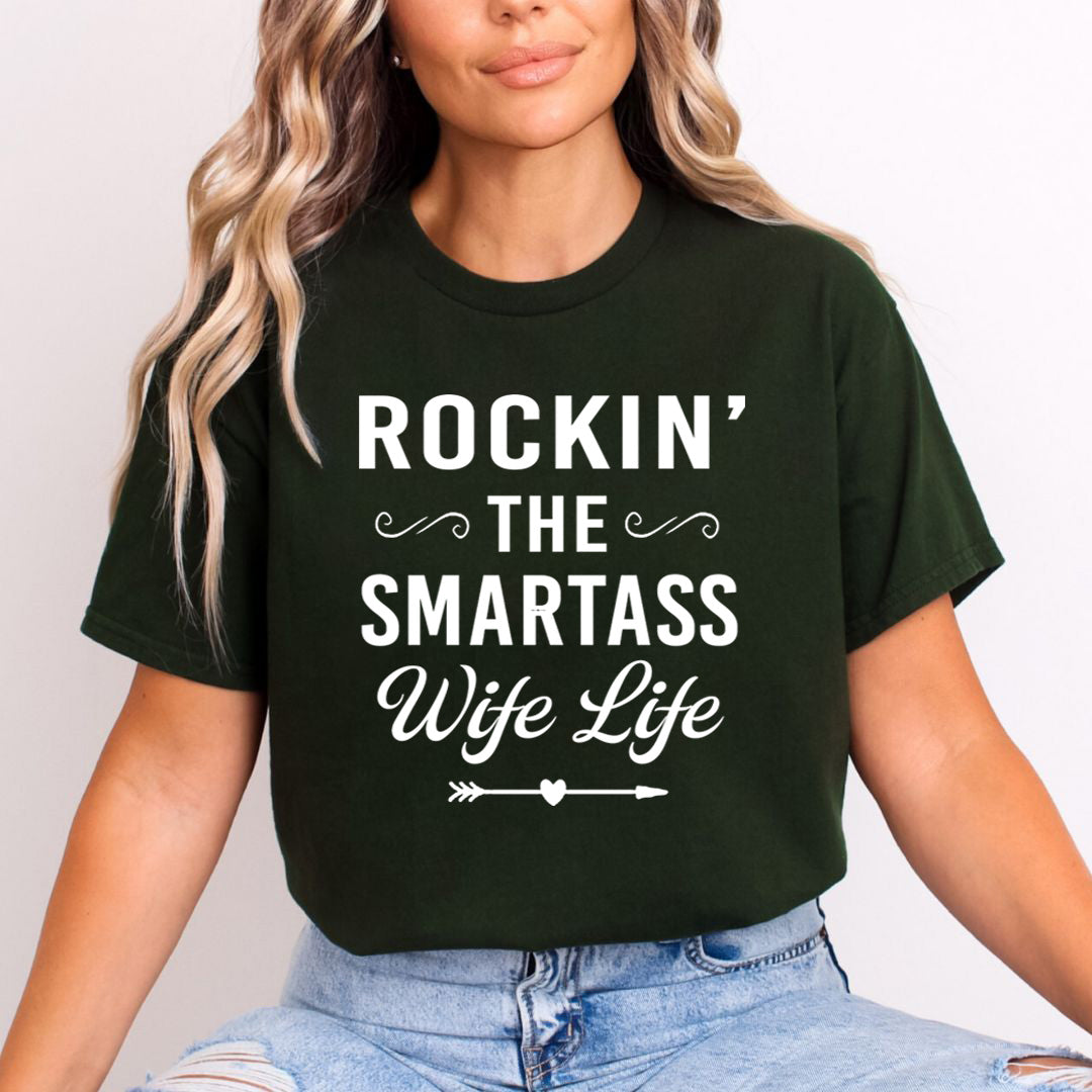Rockin' the Smartass Wife Life - Unisex T-Shirt
