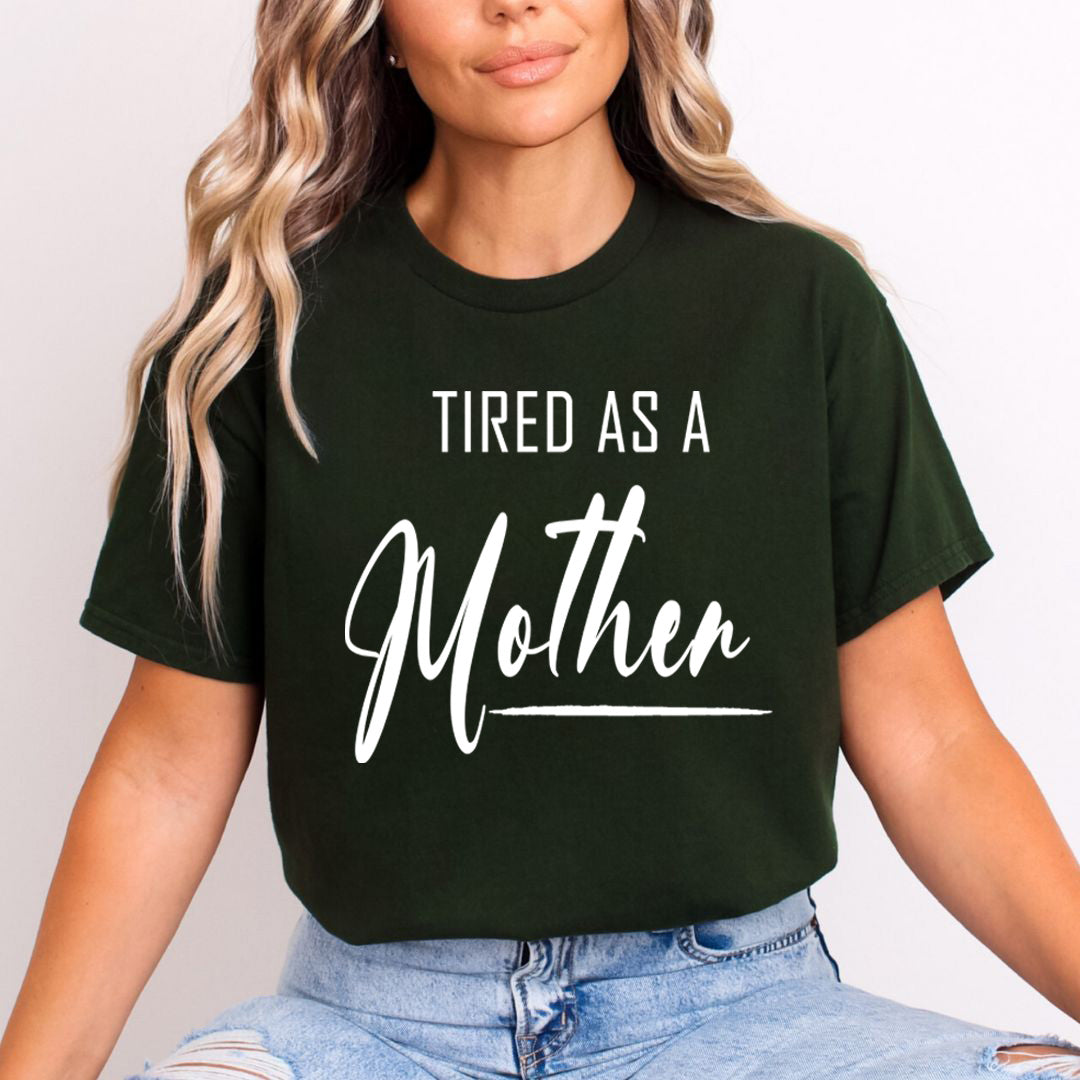 Tired As A Mother - Unisex T-Shirt