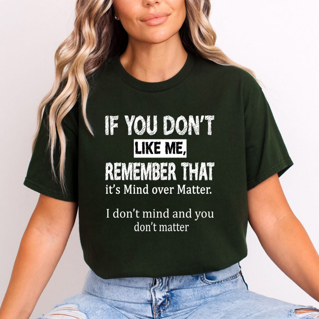 If You Don't like Me Don't Matter - Unisex T-Shirt