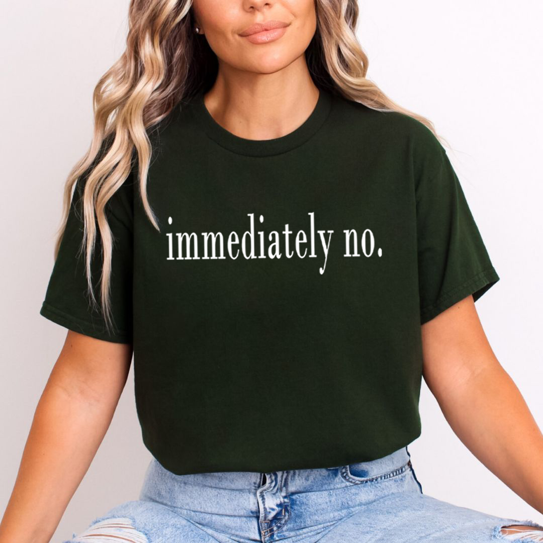 Immediately No - Unisex T-Shirt