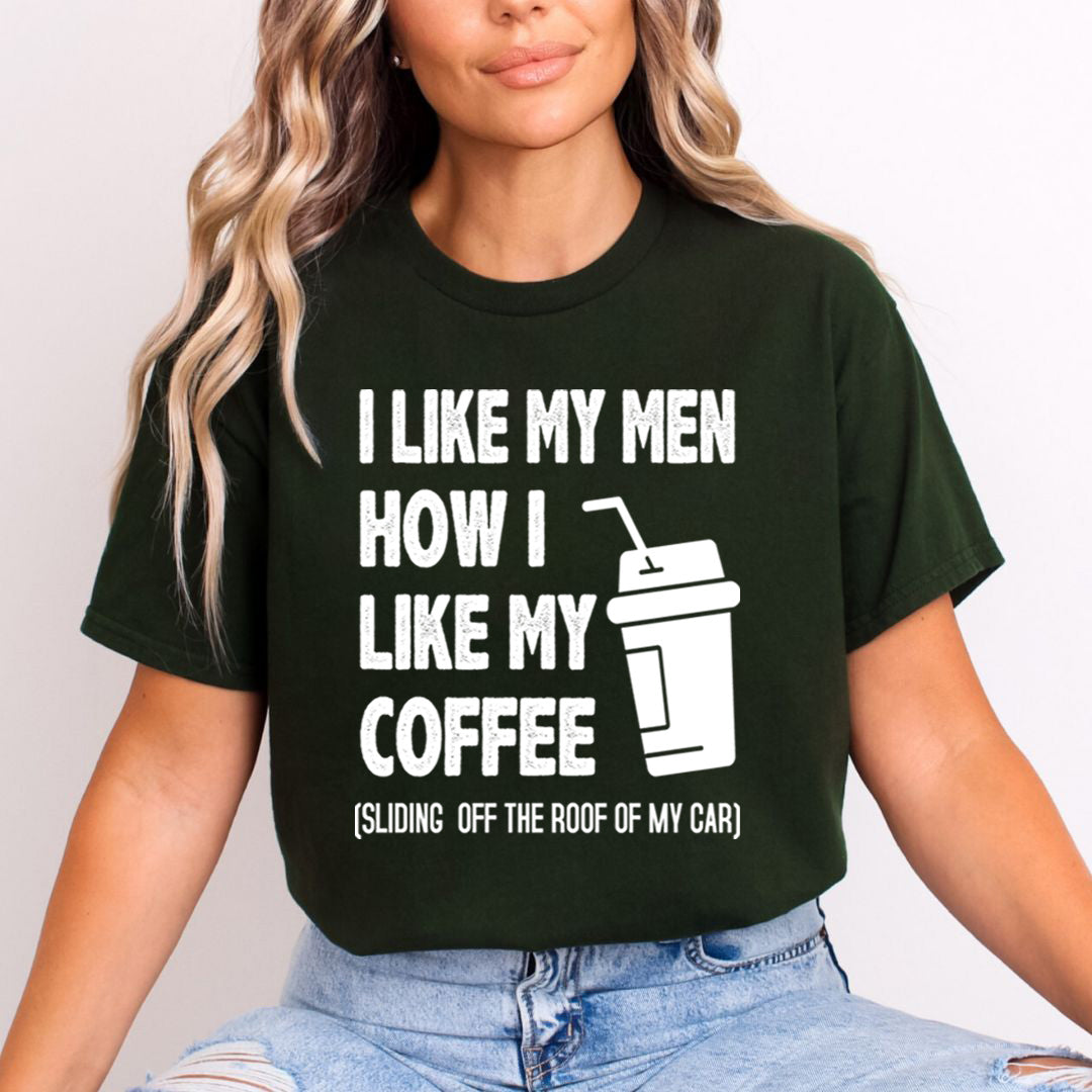 I Like My Men How i Like my Coffee  - Unisex T-Shirt