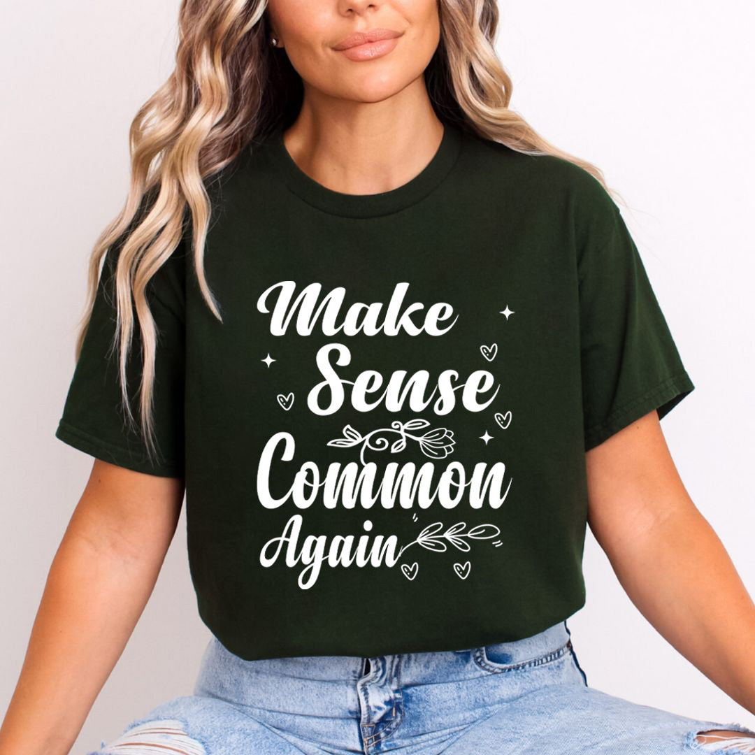 Make Sense Common Again - Unisex T-Shirt