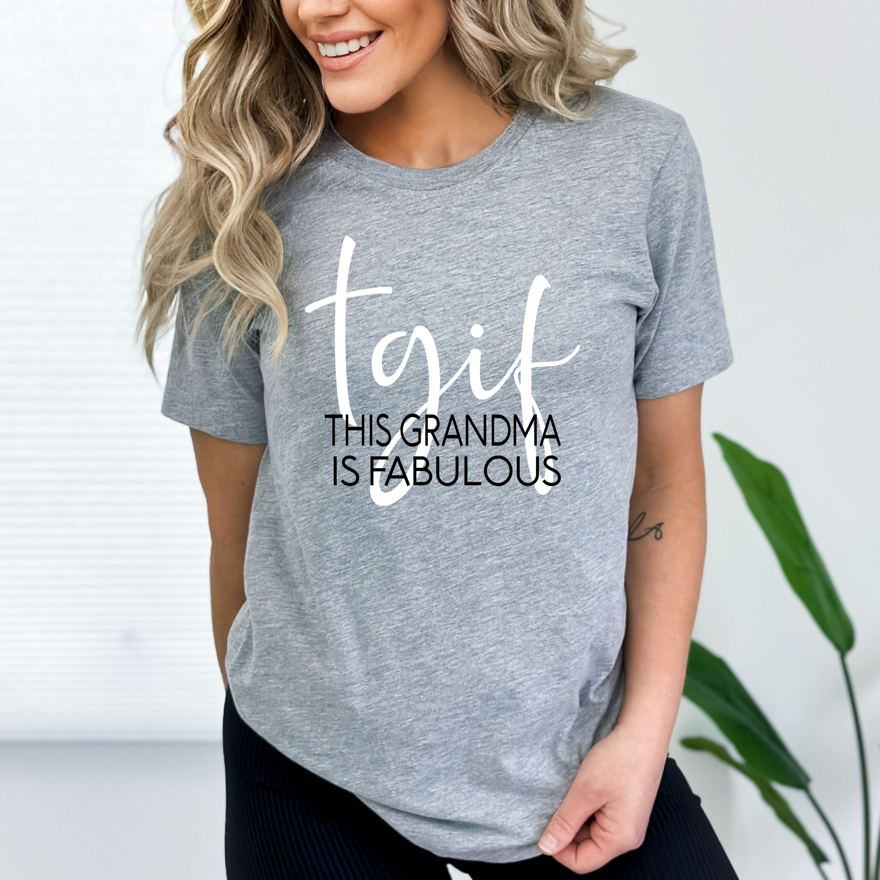 "TGIF-THIS GRANDMA IS FABULOUS".