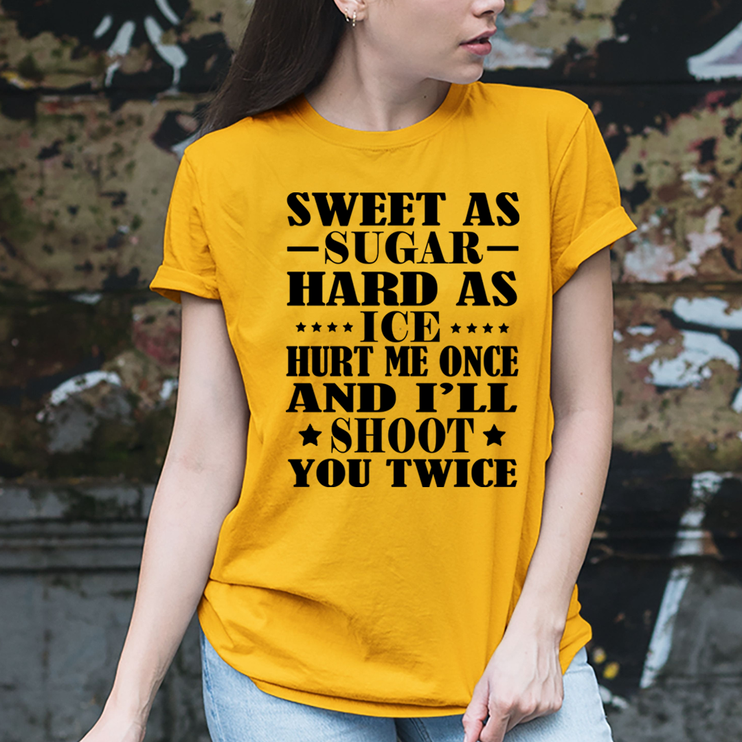 Hurt Me Once And I'll Shoot You Twice - Unisex T-Shirt