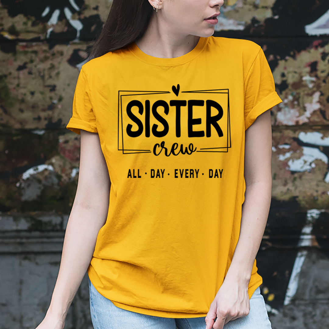 Sister Crew All Day Every Day - Unisex T-Shirt