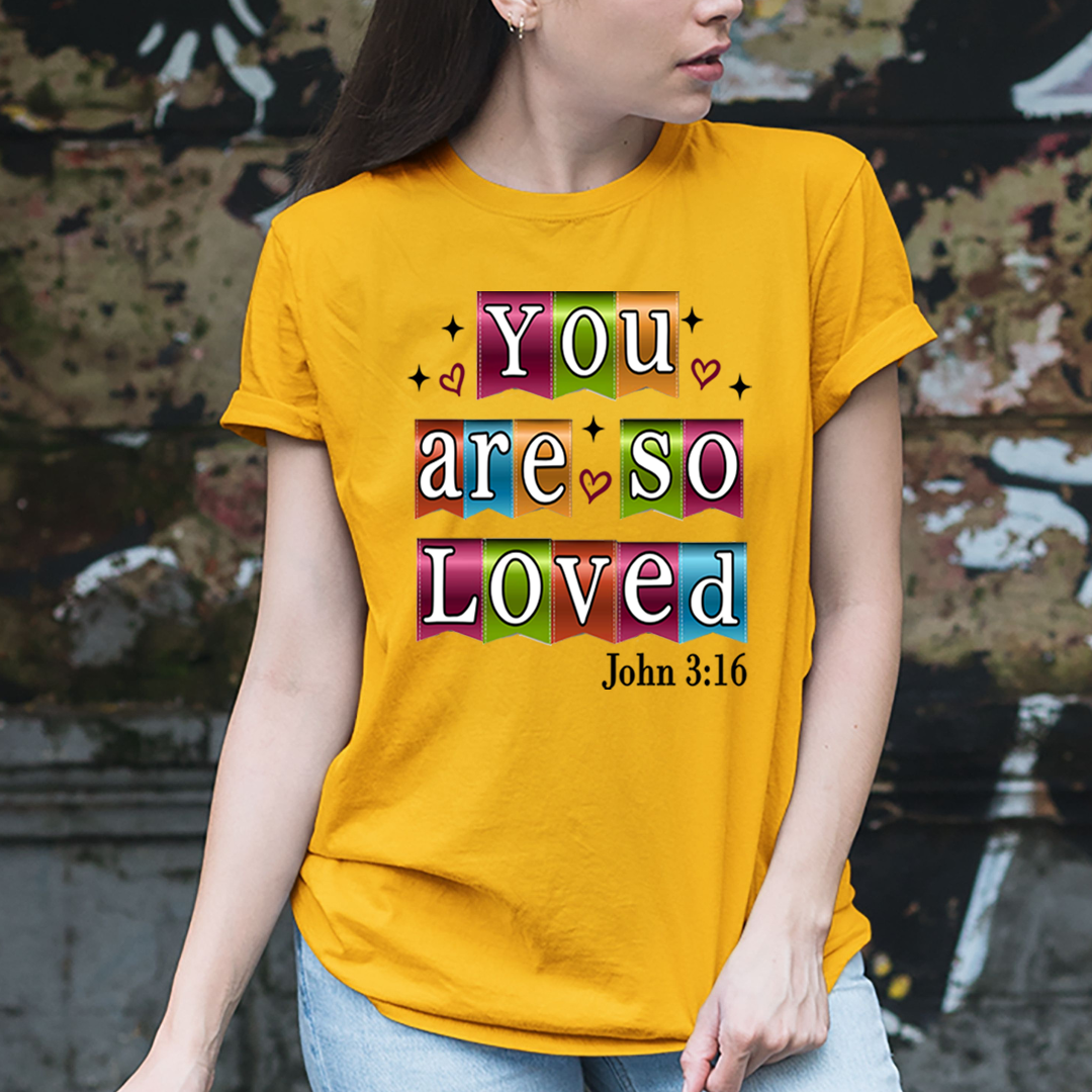 You Are So Loved - Unisex T-Shirt