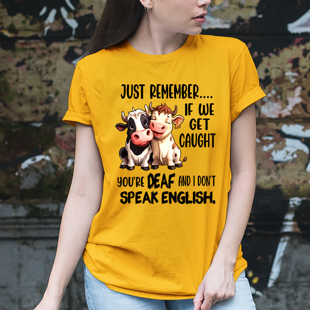 You're DEAF And  I don't speak English. T-Shirt