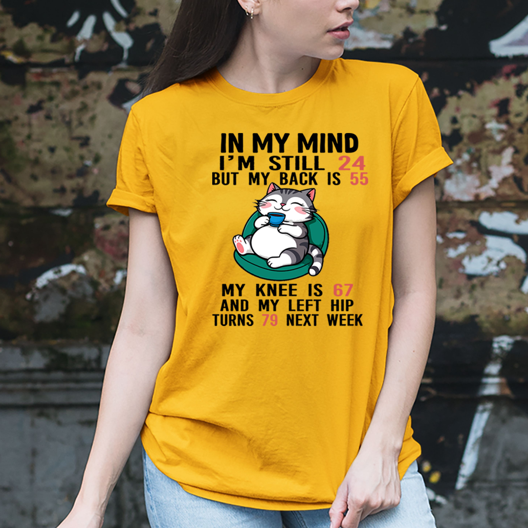 I'M Still 24 But My Back Is 55 - Unisex T-Shirt
