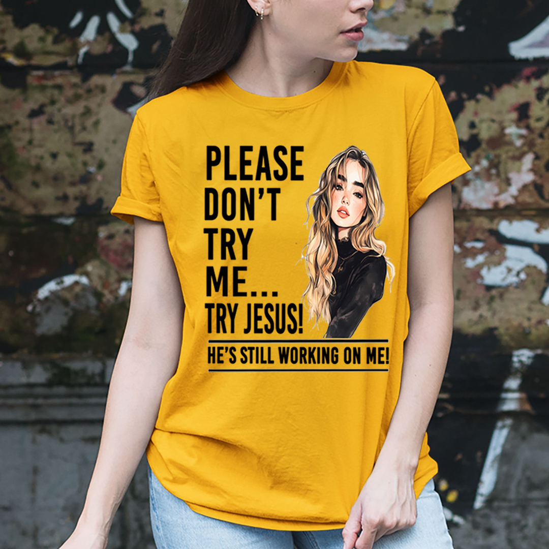 Please Don't Try Me - Unisex T-Shirt