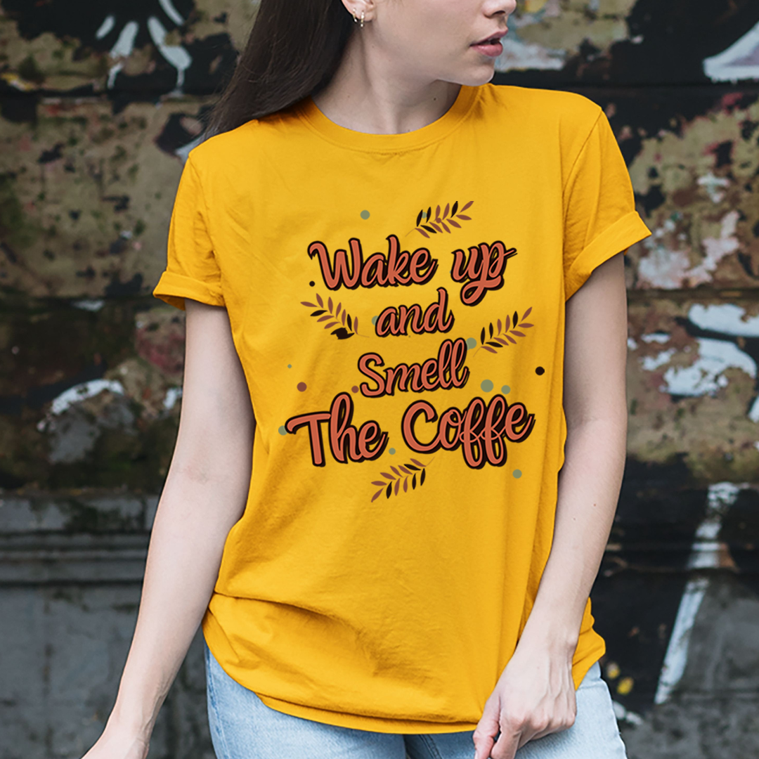 Wake Up And Smell The Coffee  - Unisex T-Shirt