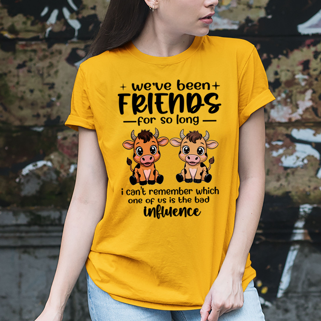 We Have Been Friends for So Long As Bad Influence -  T-Shirt