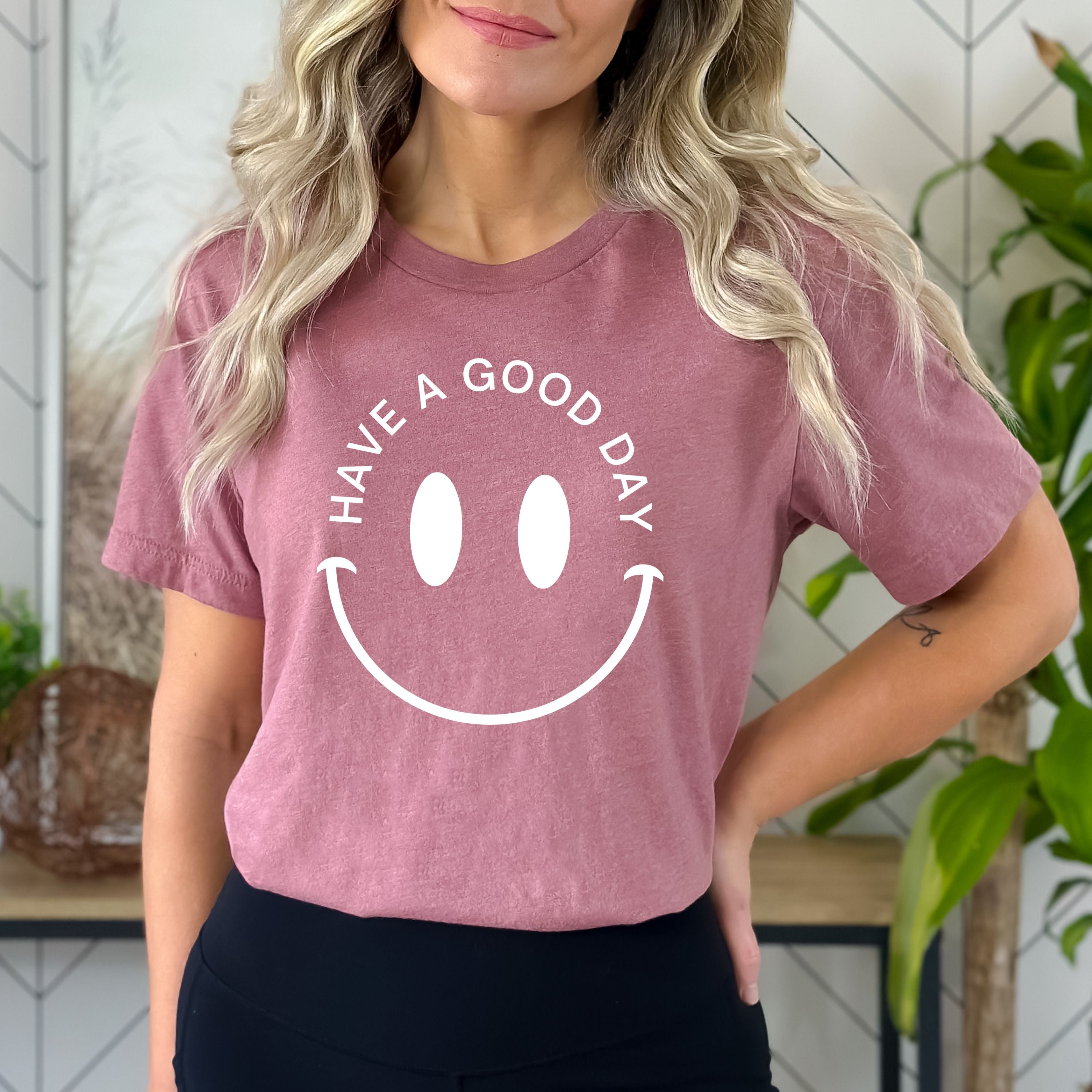 Have A Good Day-Bella Canvas Shirt