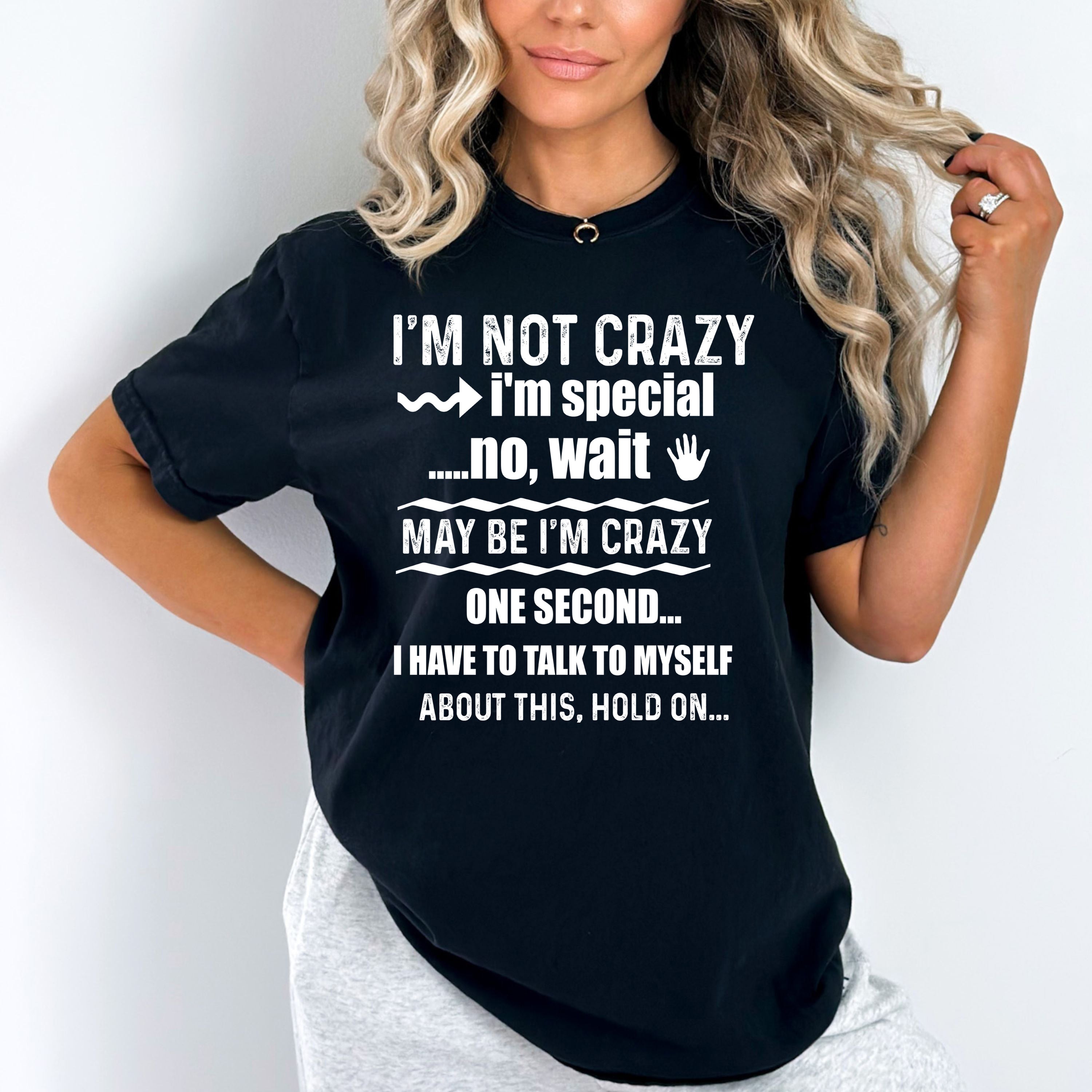 "I'M NOT CRAZY I'M SPECIAL"-WHITE WORDING.